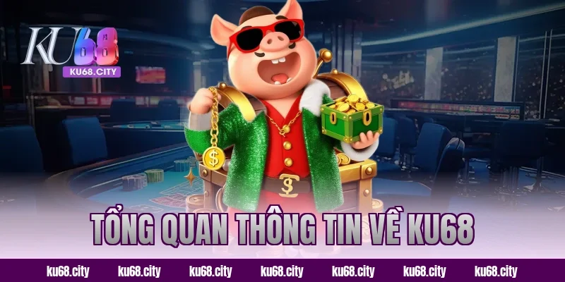 Tổng quan thông tin về KU68